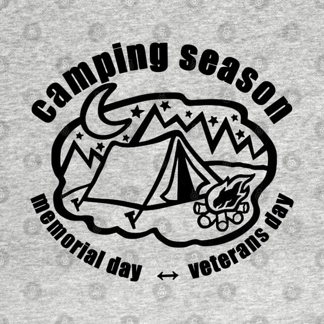 Camping Season - memorial day - veterans day by RKP'sTees